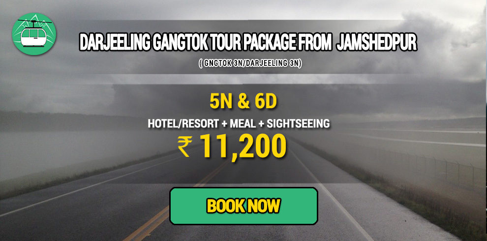 Darjeeling Gangtok package from Jamshedpur
