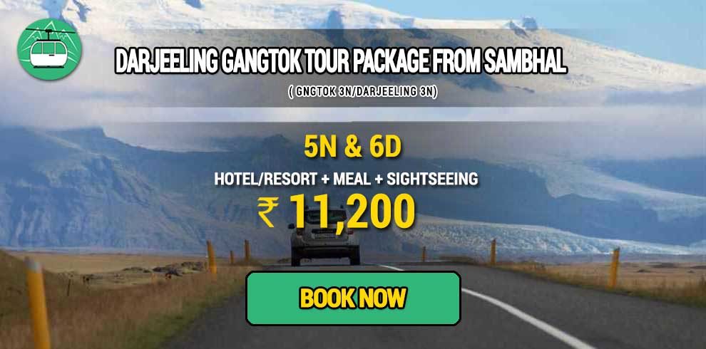 Sikkim Darjeeling Gangtok tour package from Sambhal