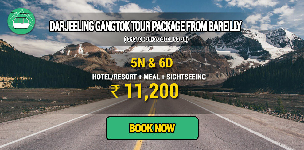 Darjeeling Gangtok package from Bareilly