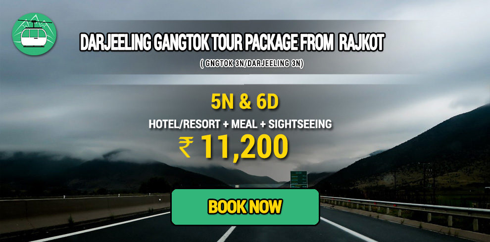 Darjeeling Gangtok package from Rajkot