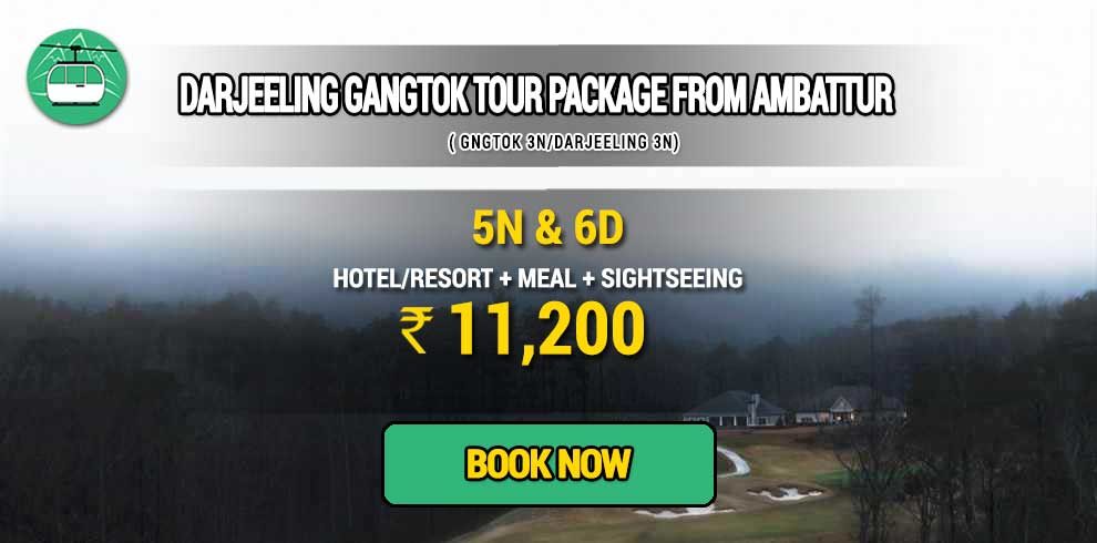 Sikkim Darjeeling Gangtok tour package from Ambattur